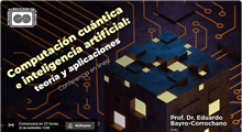 Computación cuántica e inteligencia artificial: teoría y aplicaciones