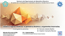 Seminario Sesión 8: Figuras estáticas, la geometría dinámica y argumentos incorrectos