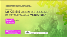 Simposio La crisis actual del consumo de metanfetamina “CRISTAL”