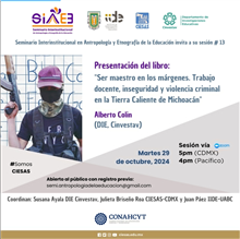 Presentación del Libro “Ser maestro en los márgenes. Trabajo docente, inseguridad y violencia criminal en la Tierra Caliente de Michoacán”