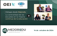 Diálogo La centralidad de las escuelas en la mejora continua de la educación