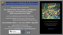 Comentarista del Libro The Lettered Indian: Race Nation, and Indigenuos Twentieth-Century  Bolivia
