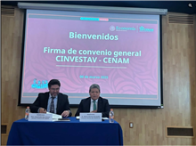 Firma de Convenio General entre Cinvestav y Cenam