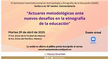 Conversatorio “Actuares metodológicos ante nuevos desafíos en la etnografía de la educación”