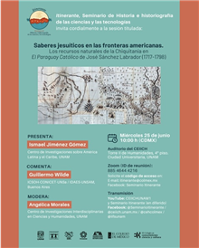 Seminario Saberes jesuíticos en las fronteras americanas. Los recursos naturales de la Chiquitanía en el Paraguay Católico de José Sánchez Labrador (1717-1798)