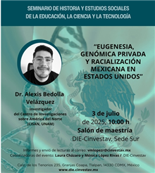 Seminario “Eugenesia, Genómica Privada y Racialización Mexicana en Estados Unidos”