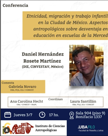 Conferencia Etnicidad, migración y trabajo infantil en la Ciudad de México. Aspectos antropológicos sobre desventaja en educación en escuelas de la Merced