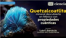 Charla Quetzalcoatlita: mineral descubierto en México con propiedades cuánticas