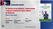 Presentación del libro Ser Maestro en los márgenes. Trabajo docente y violencia criminal en la Tierra Caliente de Michoacán